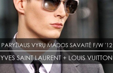Paryžiaus vyrų mados savaitė F/W ‘12 | YSL, Louis Vuitton